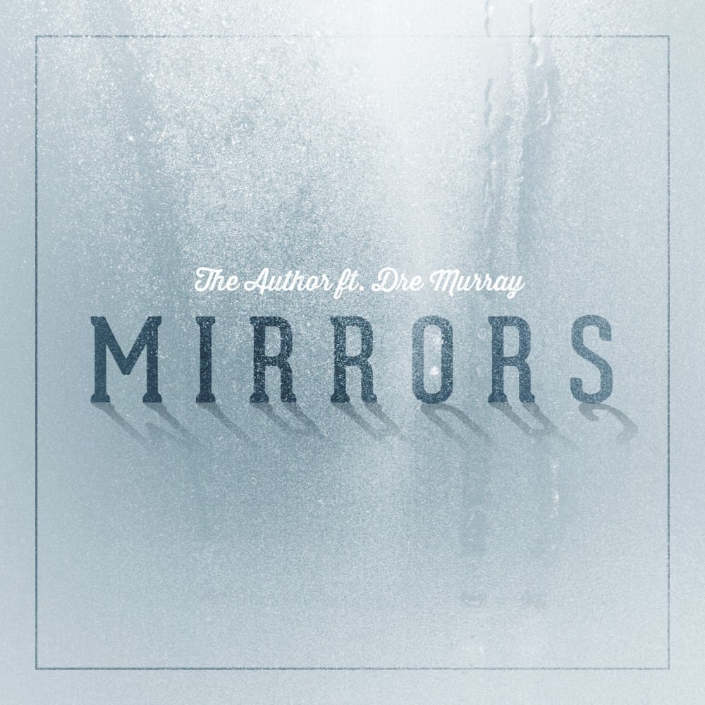 The Author | Mirrors ft. Dre Murray (@HbrwsSoldier27)