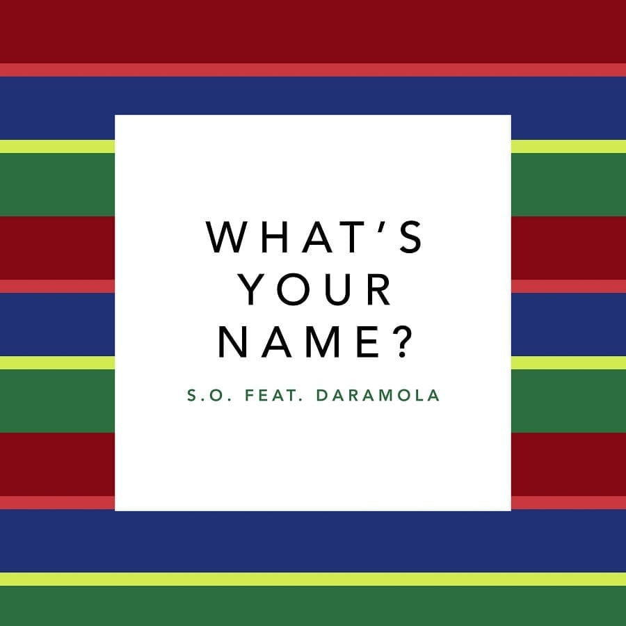 S.O. Drops New Single “What’s Your Name” Feat. Daramola| Music Leaks| @sothekid @itsdaramola @lampmode @trackstarz