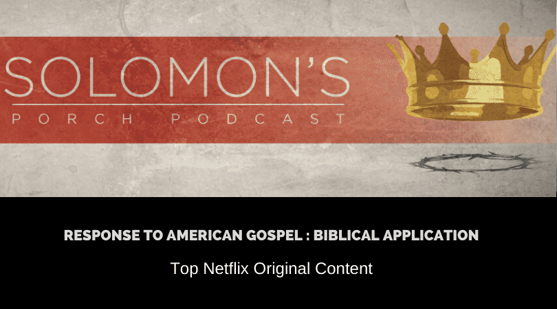 New Podcast:! Response to American Gospel : Biblical Application | Top Netflix Original Content | @solomonsporchpodcast @solomonsporchp1 @trackstarz