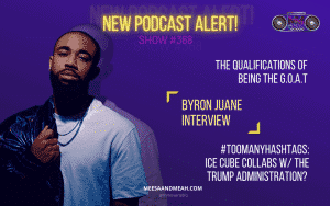 Show #368 – The Criteria for Being “The GOAT” ft. Byron Juane | M&M Live Radio