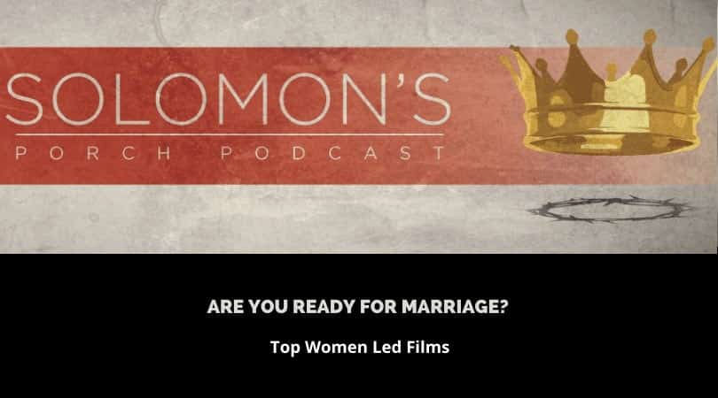 Are You Ready For Marriage? | Top Women Led Films | @solomonsporchpodcast @trackstarz