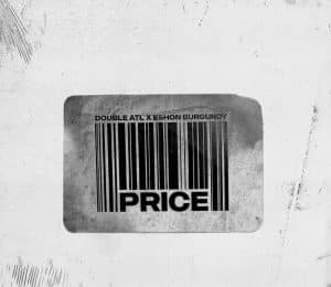 Double ATL Teams Up With Eshon Burgundy On “Price” Single | @double_atl @eshonburgundy @trackstarz