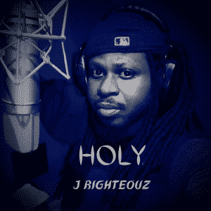 J Righteouz Drops A Motivating Track About Living “Holy” |  @gifted4greatness @trackstarz