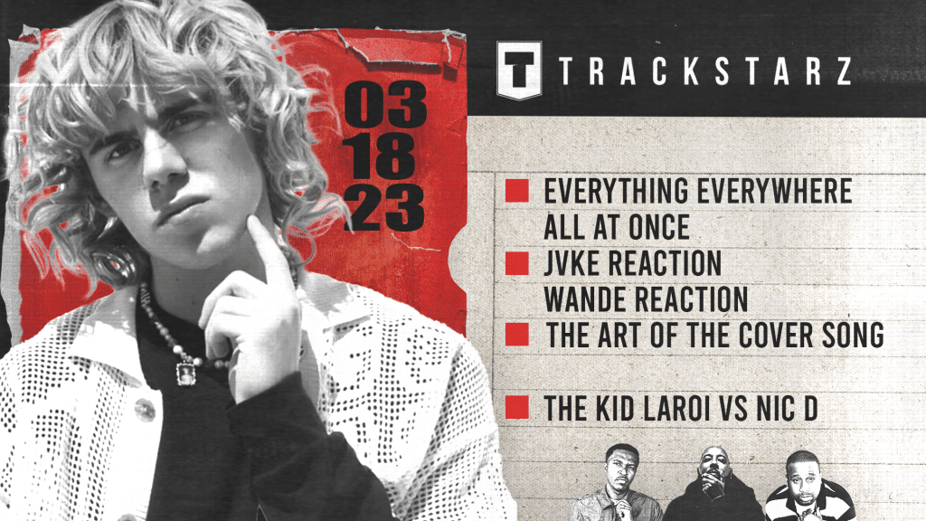 Everything Everywhere All At Once, The Art of the Cover Song, The Kid Leroi vs Nic D: 3/18/23