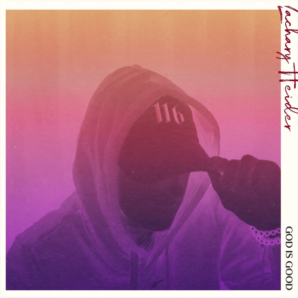 Zachary Heider | God Is Good