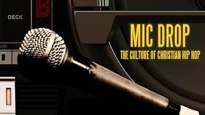 Mic Drop: The Culture of Christian Hip Hop – A Review by Addison Gill