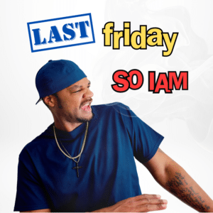 New Music Release | So IAM | Last Friday New Music Release | So IAM | Last Friday