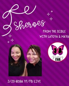 BE Season 10, Episode 9: Sheroes from the Bible with Latoya & Maya