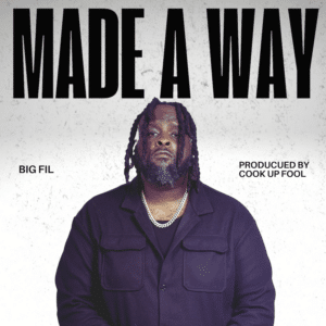 New Music | Big Fil | Made A Way