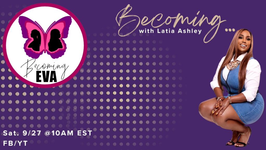 BE Season 11, Episode 5- Becoming…with Latia Ashley