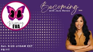 BE Season 11, Episode 4- Becoming…with Minister JoJo Renee