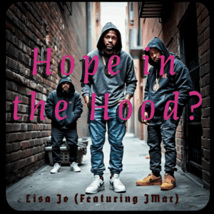 Lisa Jo Featuring J-Mac | Hope in the Hood