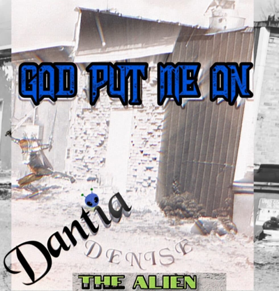 Dantia Denise The ALieN | God Put Me On