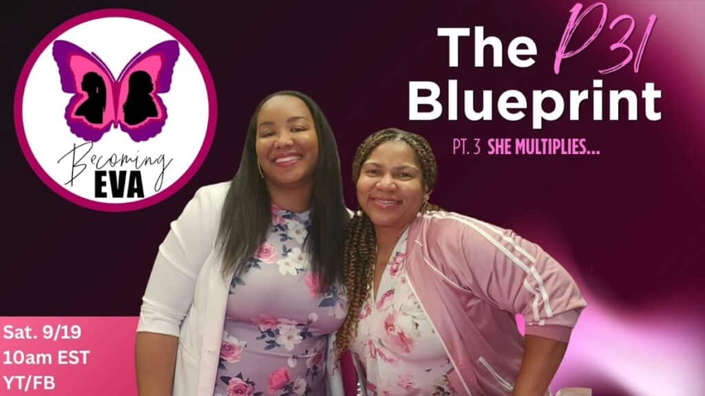 BE Season 13 Ep.4: The P31 Blueprint Pt. 3 – She Multiplies…Leadership, Mentorship, Entrepreneurship